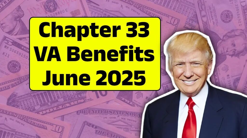 Chapter 33 VA Benefits June 2025